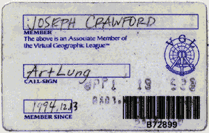 JOSEPH CRAWFORD / member: The above is an associate member of the Virtual Geographic League / VGL / Call-Sign: ArtLung / Member since 1994.12.13