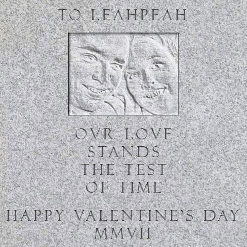 to leahpeah - our love stands the test of time - happy valentine’s day, 2007